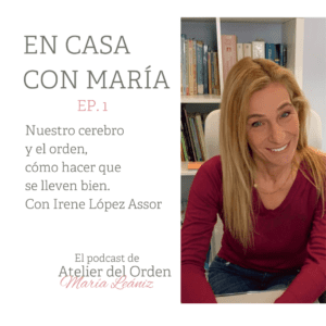 Irene López Assor habla en el podcast En casa con María, presentado por Atelier del Orden.