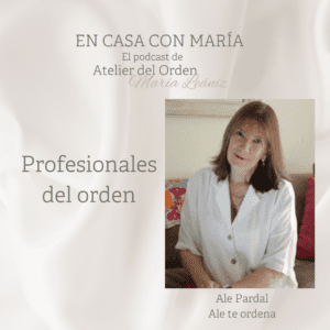 Profesionales del orden. Organizadores profesionales de espacios. Hablamos de ellos en el podcast "En casa con María", de Atelier del Orden.