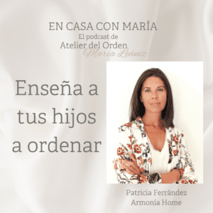 Patricia Ferrández, Armonía Home, en el podcast En casa con María, de Atelier del Orden.