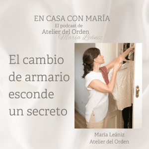 El cambio de armario. Podcast "En casa con María", de María Leániz, de Atelier del Orden