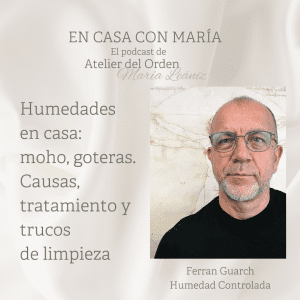 Ferran Guarch, de Humedad Controlada en el podcast En casa con María, de Atelier del Orden.