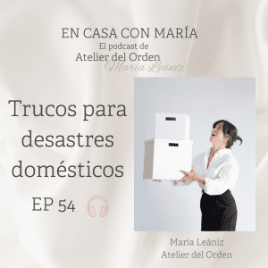 Trucos para desastres domésticos. Imagen del podcast En casa con María, de Atelier del Orden