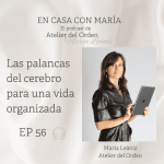 Las palancas del cerebro para una vida organizada. María Leániz, organizadora profesional de Atelier del Orden