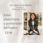 Falso positivismo y positivismo del bueno. Podcast En casa con María, de Atelier del Orden
