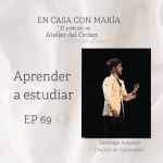 Aprender a Estudiar. Santiago Amador en el podcast En casa con María, de Atelier del Orden.