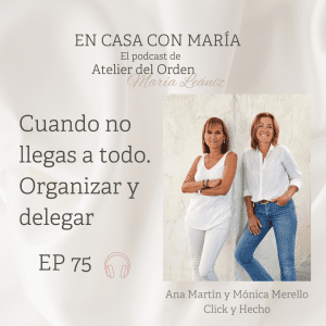Organizar y delegar. Podcast En casa con María, de Atelier del Orden.