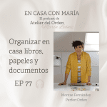Organizar libros, papeles y documentos. Podcast En casa con María, de Atelier del Orden.