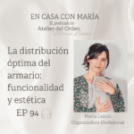 Distribución óptima del armario. Ordena tu armario. Podcast En casa con María, de Atelier del Orden, organizadora profesional.