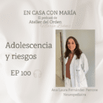 Adolescencia y sus riesgos. Podcast En casa con María, de Atelier del Orden.