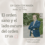 Luis Gutiérrez Rojas invitado al podcast En casa con María, de Atelier del Orden, organizadora profesional para hablar de TOC y orden sano.