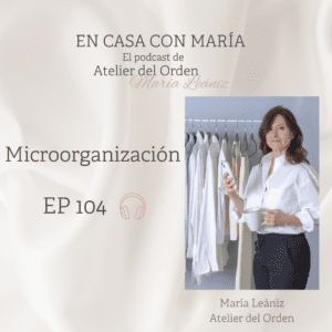 Microorganización. Podcast En casa con María