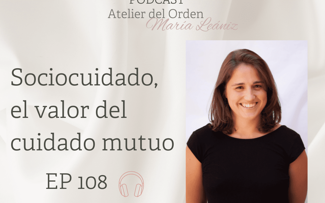 EP108 Sociocuidado, el valor del cuidado mutuo
