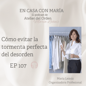 La tormenta perfecta del desorden. Un podcast de María Leániz, organizadora profesional en Atelier del Orden