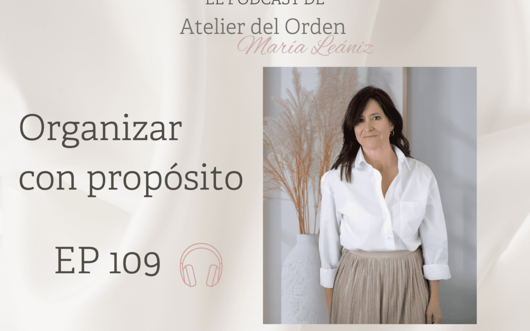 EP109 Organizar con propósito