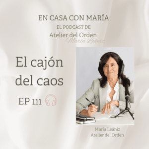 El cajón del caos. María Leániz en su podcast En casa con María.