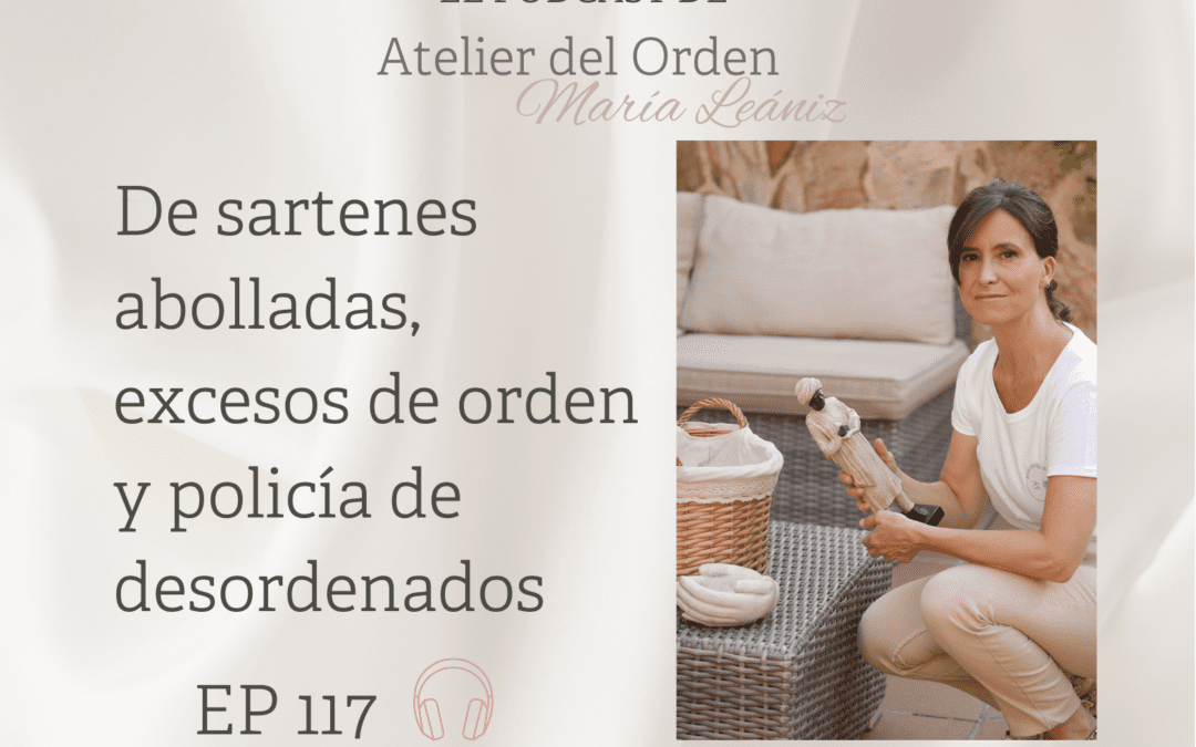 EP117 De sartenes abolladas, excesos de orden y policía de desordenados