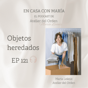 Objetos heredados. María Leániz, creadora del podcast En casa con María, de Atelier del Orden.