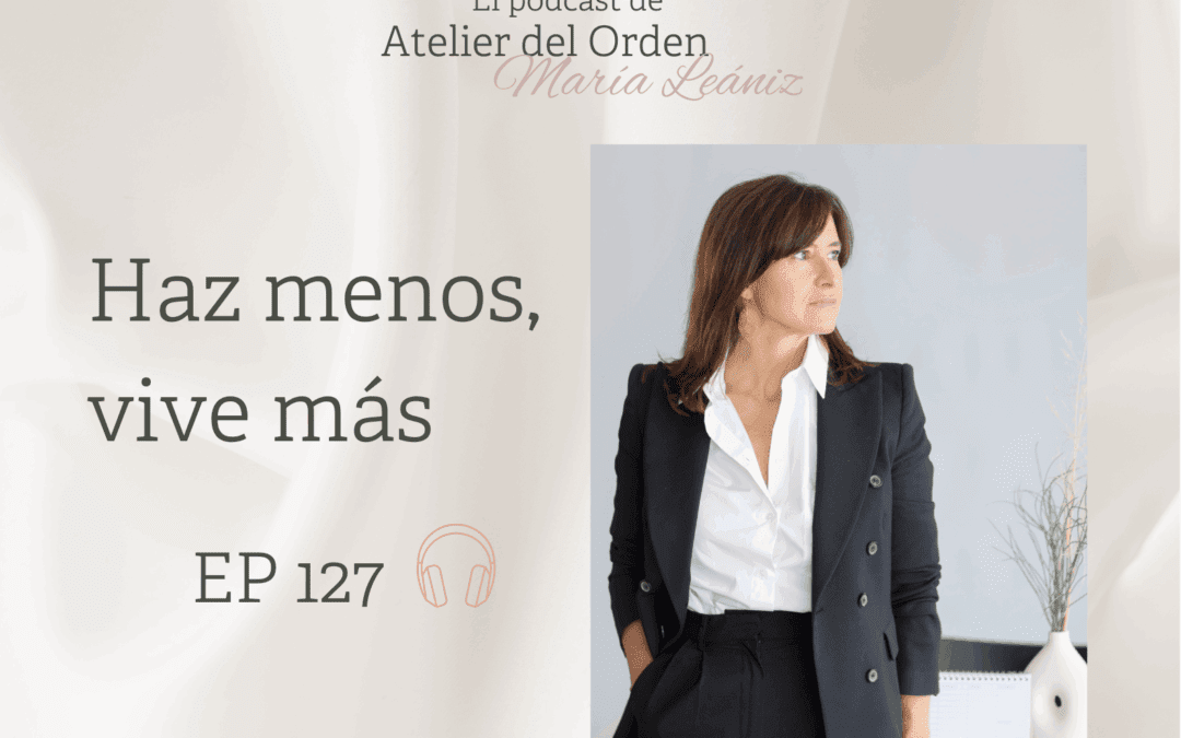 EP127 Haz menos, vive más