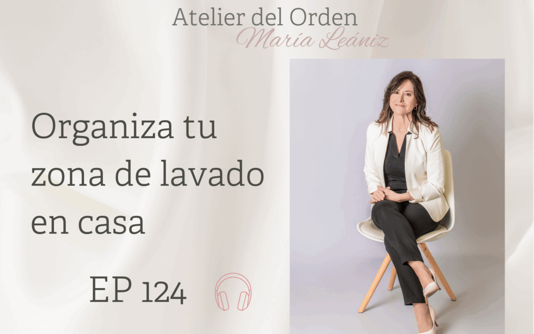 EP124 Organiza tu zona de lavado en casa