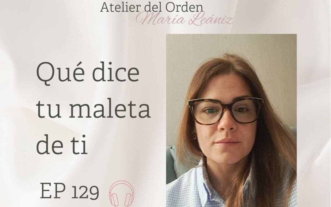 EP129 Qué dice tu maleta de ti