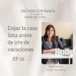 Podcast María Leániz presenta el podcast "En casa con María", en este episodio habla de cómo dejar la casa lista antes de irte de vacaciones.