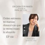 Podcast Imagen de la presentadora del podcast En casa con María, organizadora profesional de Atelier del Orden, con el titular: Orden extremo. 60 manías domésticas.