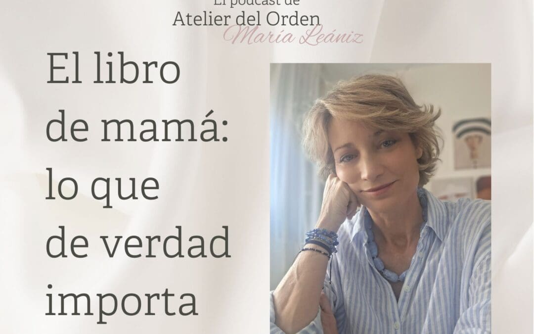 EP139 El libro de mamá: lo que de verdad importa
