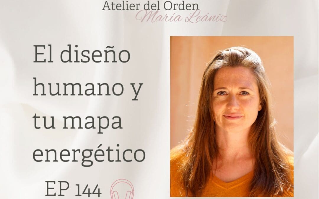 EP144 El diseño humano y tu mapa energético