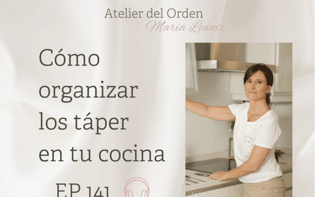 EP141 Cómo organizar los táper en tu cocina