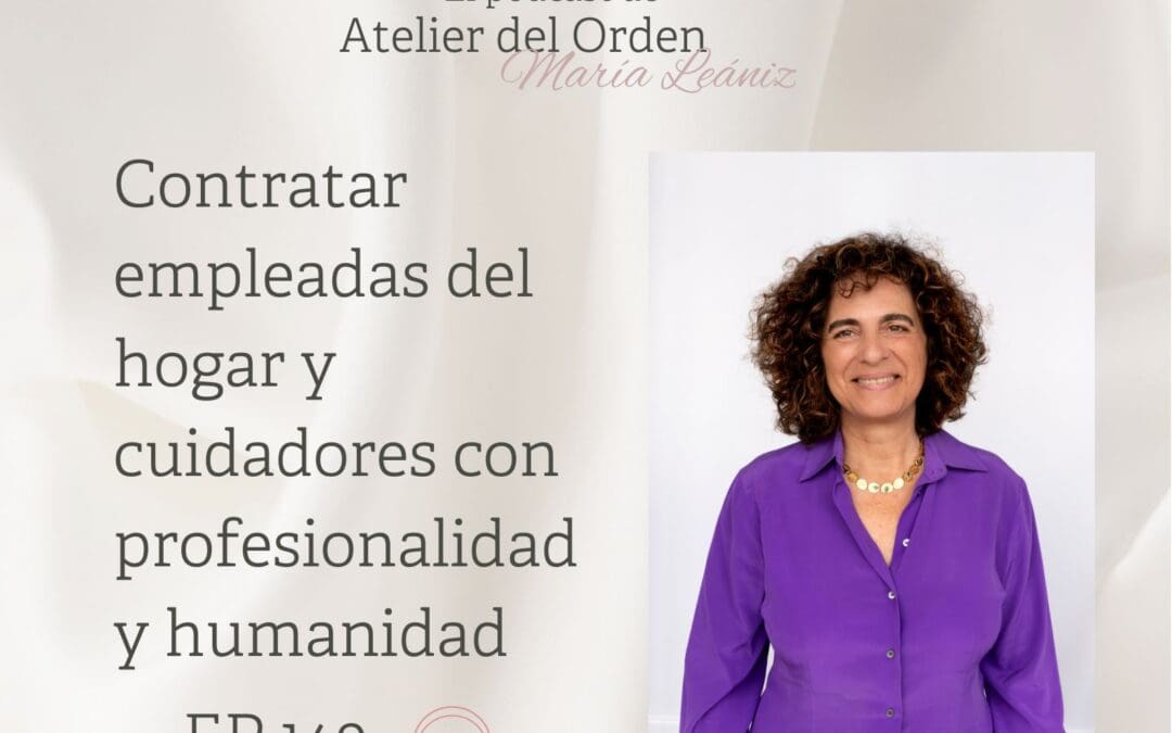 EP149 Contratar empleadas de hogar y cuidadores con profesionalidad y humanidad