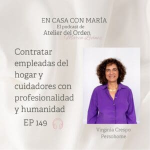 Portada del episodio 149 del podcast "En casa con María", de Atelier del Orden, organizadora profesional. Aparece Virginia crespo, de Persohome, invitada a este capítulo.