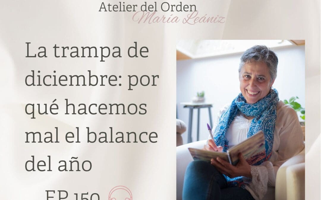 EP150 La trampa de diciembre: por qué hacemos mal el balance del año