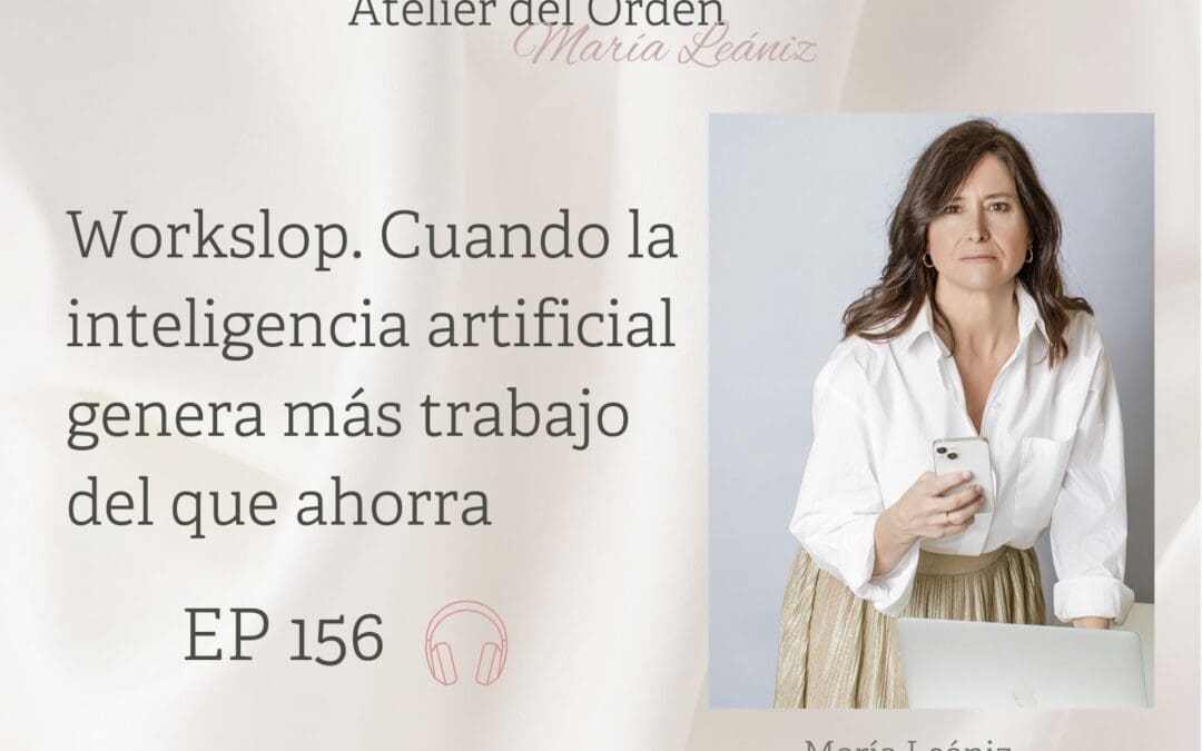 EP156 Workslop: cuando la inteligencia artificial genera más trabajo del que ahorra.
