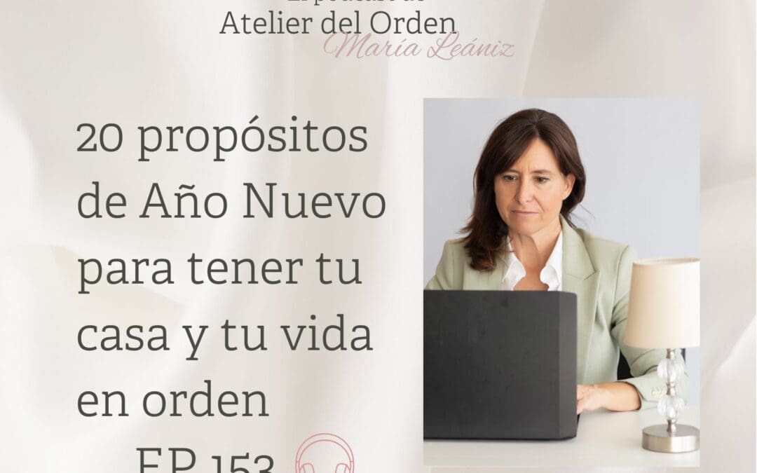 EP153 20 propósitos de Año Nuevo para tener tu casa y tu vida en orden
