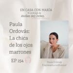 Paula Ordovás invitada al podcast "En casa con María" de María Leániz, fundadora de Atelier del Orden