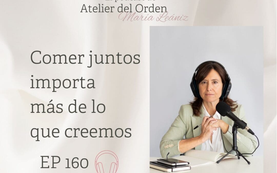EP160 Comer juntos importa más de lo que creemos
