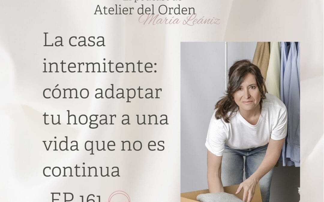EP161 La casa intermitente: cómo adaptar tu hogar a una vida que no es continua