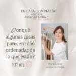 Portada del episodio 163 del podcast En casa con María, de María Leániz, organizadora profesional en Atelier del Orden. En la imagen, primer plano de la presentadora.